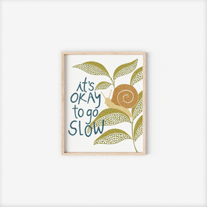 It's Ok to Go Slow Art Print